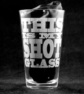 This Is My Shot Glass Laser Engraved Pint Glass